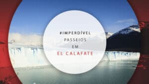 Passeios em El Calafate: dicas de 27 melhores tours e atrações