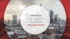 Aluguel de carro em Frankfurt, dicas para reservar barato