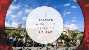 Aluguel de carro em La Paz, Bolívia: preços, documentos e dicas