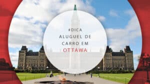 Aluguel de carro em Ottawa, Canadá: onde locar mais barato
