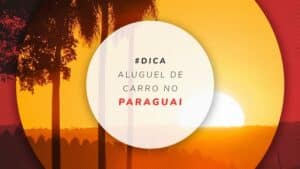 Aluguel de carro no Paraguai: como fazer e onde encontrar