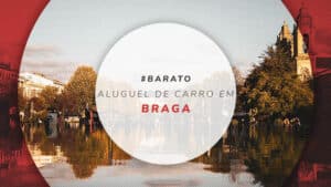 Aluguel de carro em Braga, Portugal: como reservar barato