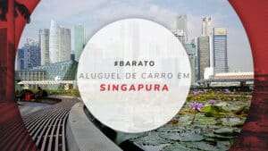 Aluguel de carro em Singapura: dicas, preços e melhores sites