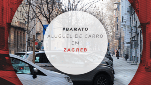 Aluguel de carro em Zagreb: como reservar o melhor?