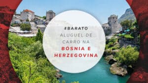 Aluguel de carro na Bósnia e Herzegovina: como fazer a reserva