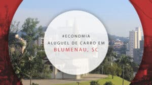Aluguel de carro em Blumenau: quanto custa e onde reservar