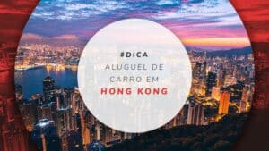 Aluguel de carro em Hong Kong: dicas para alugar mais barato