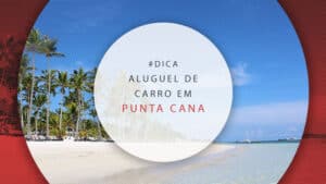 Aluguel de carro em Punta Cana: como reservar mais barato