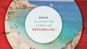 Aluguel de carro em Seychelles: dicas para reservar barato