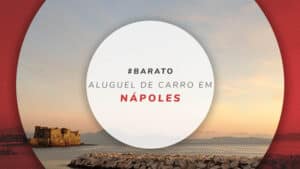 Aluguel de carro em Nápoles: preços e melhores sites