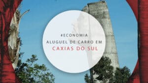 Aluguel de carro em Caxias do Sul: dicas, preços e locadoras