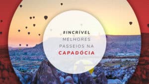 Passeios na Capadócia: principais atrações e excursões