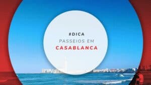 Passeios em Casablanca, no Marrocos: o que fazer e onde ir