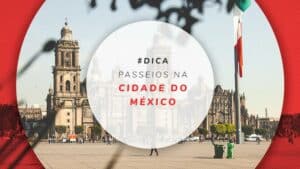 Passeios na Cidade do México: o que fazer e onde ir