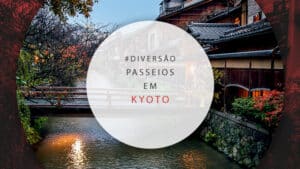 Passeios em Kyoto, no Japão: tours e atrações imperdíveis