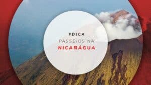 Passeios na Nicarágua: o que fazer e quais atrações visitar