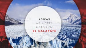 Hotéis em El Calafate: opções baratas e de luxo na Patagônia