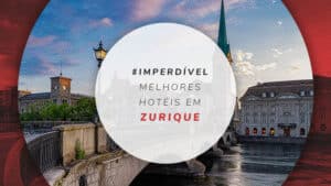 Hotéis em Zurique: hospedagens de luxo e no centro da cidade