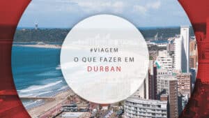 O que fazer em Durban, África do Sul: os melhores passeios