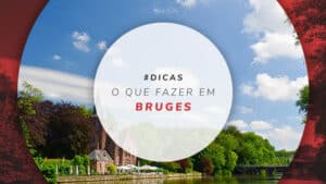 O que fazer em Bruges: dicas para 2 dias no inverno ou verão