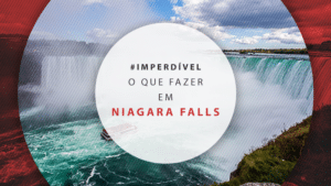 O que fazer em Niagara Falls: roteiro de 1 dia e atrações