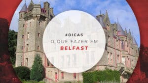 O que fazer em Belfast, Irlanda do Norte: dicas de 1 a 3 dias