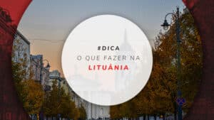 O que fazer na Lituânia: roteiro, passeios e pontos turísticos