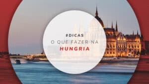 O que fazer na Hungria: dicas de visitas além de Budapeste