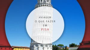 O que fazer em Pisa, Itália: dicas de atrações para 1 e 2 dias