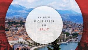 O que fazer em Split, na Croácia: melhores atrações e passeios
