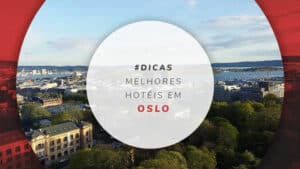 Hotéis em Oslo: 10 melhores para uma hospedagem perfeita