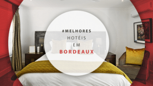 Hotéis em Bordeaux, na França: os melhores para reservar