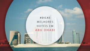 Hotéis em Abu Dhabi: melhores preços e como reservar