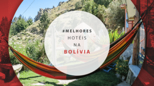 Hotéis na Bolívia: melhores opções do barato ao luxo