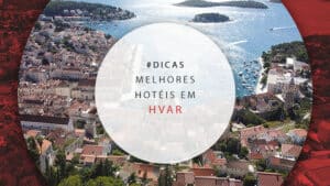 Hotéis em Hvar, na Croácia: dicas dos melhores lugares da ilha