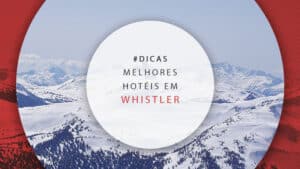 Hotéis em Whistler, Canadá: melhores preços e como reservar