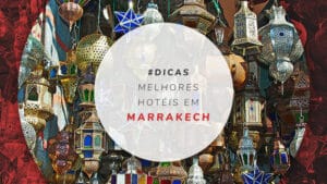 Hotéis em Marrakech: de riads a hotéis de luxo no Marrocos