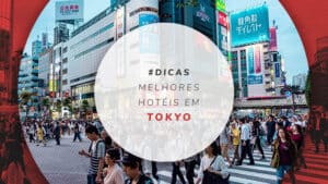 Hotéis em Tokyo: bons, mais baratos e bem localizados