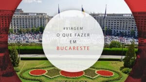 O que fazer em Bucareste: TOP atrações e tours para 3 dias