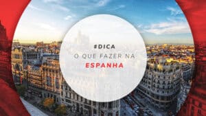 O que fazer na Espanha: pontos turísticos e dicas de atrações