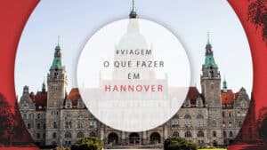 O que fazer em Hannover, Alemanha: dicas de tours e atrações