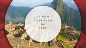 O que fazer no Peru em 7 dias, além de Machu Picchu e Lima
