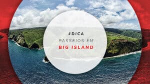 Passeios em Big Island: 7 Top atrações na maior ilha do Hawaii