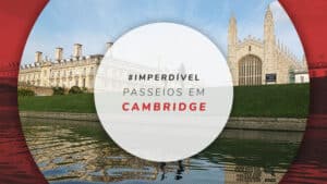 Passeios em Cambridge: 17 dicas e tours na cidade universitária