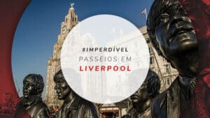 Passeios em Liverpool: ingressos e tours na terra dos Beatles