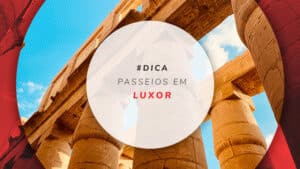 Passeios em Luxor: 7 melhores excursões e visitas guiadas