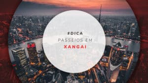 Passeios em Xangai: 7 melhores tours na maior cidade da China