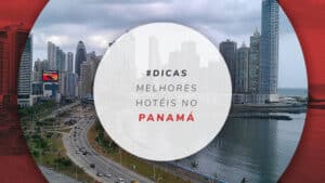 Hotéis no Panamá: dicas dos melhores nas principais cidades