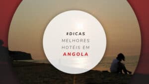 Hotéis em Angola: pesquise e compare os melhores