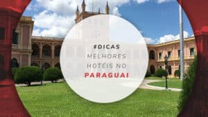 Hotéis no Paraguai: hospedagens bem avaliadas e bons preços